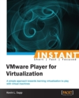 Image for Instant VMware Player for virtualization: a simple approach towards learning virtualization to play with virtual machines