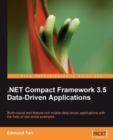 Image for .NET compact framework 3.5 data-driven applications: build robust and feature-rich mobile data-driven applications with the help of real-world examples