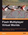 Image for Flash multiplayer virtual worlds: build immersive, full-featured interactive worlds for games, online communities, and more