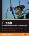 Image for Flash game development by example: build 9 classic Flash games and learn game development along the way