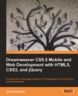 Image for Dreamweaver CS5.5 mobile and web development with HTML5, CSS3 and jQuery: harness the cutting edge features of Dreamweaver for mobile and web development