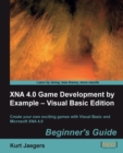 Image for XNA 4.0 game development by example - Visual Basic edition: beginner&#39;s guide : create your own exciting games with Visual Basic and Microsoft XNA 4.0