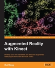 Image for Augmented reality with Kinect: develop your own hands-free and attractive augmented reality applications with Microsoft Kinect