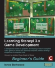 Image for Learning Stencyl 3.x game development beginner&#39;s guide: a fast-paced, hands-on guide for developing a feature-complete video game on almost any desktop computer, without writing a single line of computer code