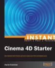 Image for Instant Cinema 4D starter: get started with Cinema 4D and create your first animated scene