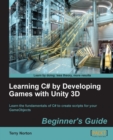Image for Learning C# by developing games with Unity 3D beginner&#39;s guide: learning the fundamentals of C# to create scripts for your GameObjects