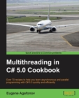 Image for Multithreading in C` 5.0 cookbook  : over 70 recipes to help you learn asynchronous and parallel programming with C` 5.0 quickly and efficiently
