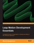 Image for Leap motion development essentials: leverage the power of Leap Motion to develop a fully interactive application
