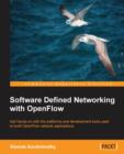 Image for Software defined networking with OpenFlow  : get hands-on with the platforms and development tools used to build OpenFlow network applications