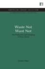 Image for Waste Not Want Not : The Production and Dumping of Toxic Waste