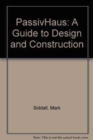 Image for PassivHaus  : a guide to design and construction
