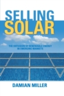 Image for Selling solar  : the diffusion of renewable energy in emerging markets