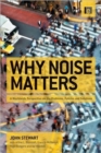 Image for Why noise matters  : a worldwide perspective on the problems, policies and solutions