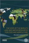 Image for The state of the world&#39;s land and water resources for food and agriculture  : managing systems at risk
