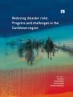 Image for Reducing disaster risks  : progress and challenges in the Caribbean region