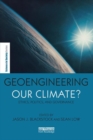 Image for The governance of climate geoengineering  : science, ethics, politics and law