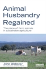 Image for Animal husbandry regained  : the place of farm animals in sustainable agriculture
