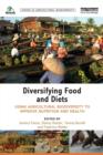Image for Diversifying food and diets  : using agricultural biodiversity to improve nutrition and health