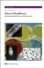 Image for Silver in healthcare  : its antimicrobial efficacy and safety in use