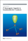Image for P-Stereogenic Ligands in Enantioselective Catalysis