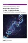 Image for Cellular response to the genotoxic insult  : the question of threshold for genotoxic carcinogens