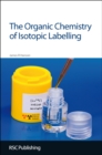 Image for Organic chemistry of isotopic labelling