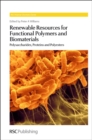 Image for Renewable resources for functional polymers and biomaterials: polysaccharides, proteins and polyesters