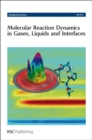 Image for Molecular reaction dynamics in gases, liquids and interfaces