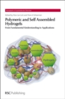 Image for Polymeric and self assembled hydrogels  : from fundamental understanding to applications