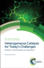 Image for Heterogeneous catalysis for today&#39;s challenges  : synthesis, characterization, and applications