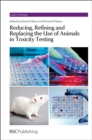 Image for Reducing, refining and replacing the use of animals in toxicity testing
