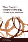 Image for Water droplets to nanotechnology  : a journey through self-assembly