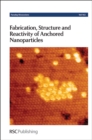 Image for Fabrication, Structure and Reactivity of Anchored Nanoparticles