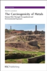 Image for The carcinogenicity of metals  : human risk through occupational and environmental exposure