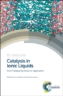 Image for Catalysis in ionic liquids: catalysts synthesis to application