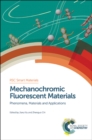 Image for Mechanochromic fluorescent materials  : phenomena, materials and applications