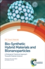 Image for Bio-synthetic hybrid materials and bionanoparticles  : a biological chemical approach towards material science