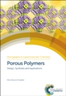 Image for Porous polymers  : design, synthesis and applications