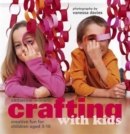 Image for Crafting with kids  : creative fun for children aged 3-10