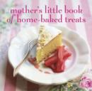 Image for Mother&#39;s little book of home-baked treats