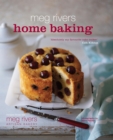 Image for Meg Rivers home baking: recipes from the Meg Rivers Artisan Bakery