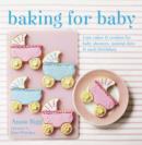 Image for Baking for baby  : cute cakes &amp; cookies for baby showers, naming days &amp; early birthdays