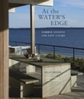 Image for At the water&#39;s edge  : summer escapes for easy living