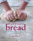 Image for All you knead is bread: over 50 recipes from around the world to bake &amp; share