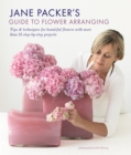 Image for Jane Packer&#39;s Guide to Flower Arranging: Tips &amp; techniques for beautiful flowers with more than 25 step-by-step projects