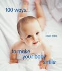 Image for 100 Ways to Make Your Baby Smile