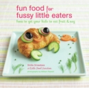 Image for Fun Food for Fussy Little Eaters