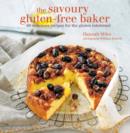 Image for The savoury gluten-free baker  : 60 delicious recipes for the gluten intolerant