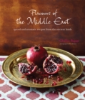 Image for Flavours of the Middle East  : spiced and aromatic feasts from the ancient lands