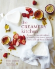 Image for The creamery kitchen  : discover the age-old tradition of making fresh butters, yogurts, creams and soft cheeses at home